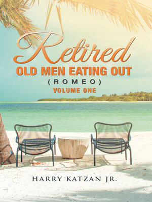 cover image of Retired Old Men Eating out (Romeo) Volume One
